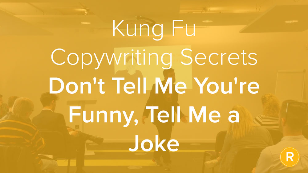 Kung Fu Secrets of B2B Copywriting: Don’t Tell Me, Show Me